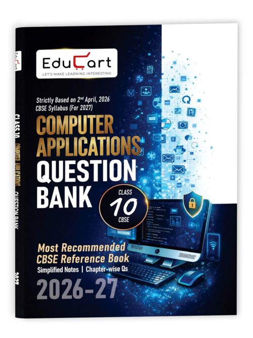 Educart CBSE Class 10 Computer Applications Question Bank 2026-27 | For 2027 Board Exams | Latest CBSE Syllabus | Chapter-wise & Competency-Based Questions | Simplified Notes