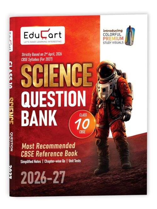 Educart CBSE Class 10 Science Question Bank 2026-27 | Chapterwise, Case-Based & Competency-Based Qs | Unit Test Worksheets, Notes & Visuals | NCERT Based CBSE 2027